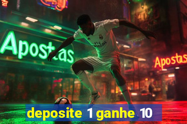 deposite 1 ganhe 10